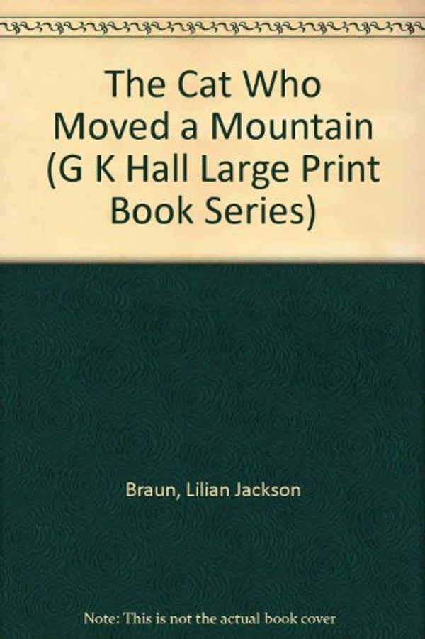 Cover Art for 9780816155507, The Cat Who Moved a Mountain by Lilian Jackson Braun