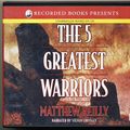 Cover Art for 9781449806583, The 5 Greatest Warriors by Matthew Reilly Unabridged CD Audiobook by Matthew Reilly