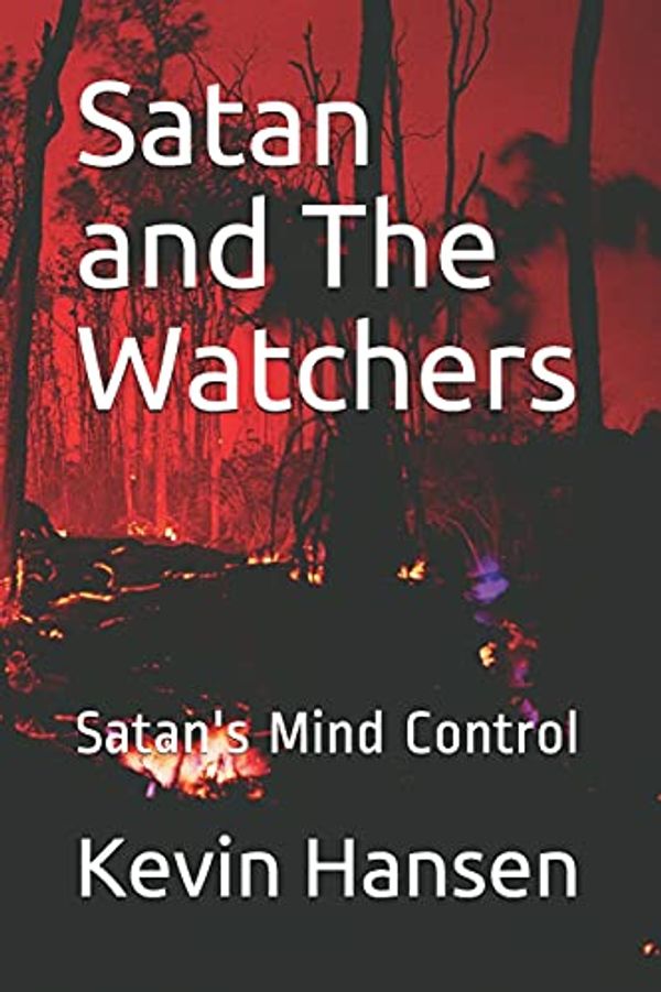 Cover Art for 9798504139982, Satan and The Watchers: Satan's Mind Control by Kevin Hansen