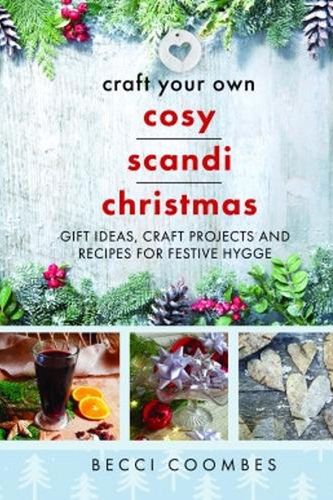 Cover Art for 9781399093842, Craft Your Own Cosy Scandi Christmas by Becci Coombes