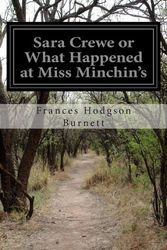 Cover Art for 9781409731825, Sara Crewe; Or, What Happened At Miss Minchin's by Francis Hodgson Burnett