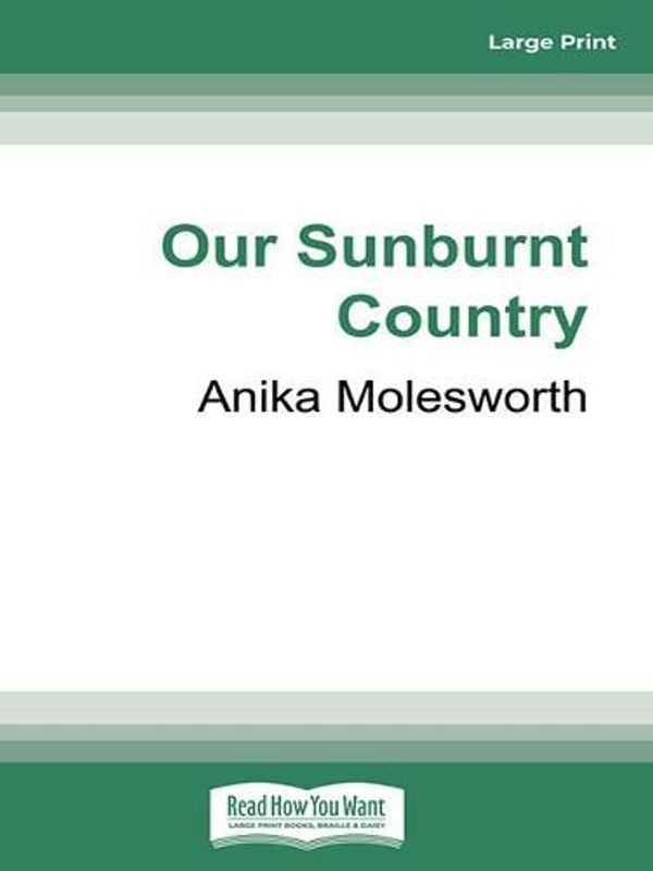 Cover Art for 9780369374561, Our Sunburnt Country by Anika Molesworth