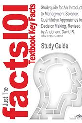 Cover Art for 9781478413752, Studyguide for An Introduction to Management Science: Quantitative Approaches to Decision Making, Revised by David R. Anderson, ISBN 9781111532222 by David R. Anderson, Cram101 Textbook Reviews