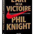 Cover Art for 9782755629262, L'art de la victoire : Autobiographie du fondateur de Nike by Phil Knight