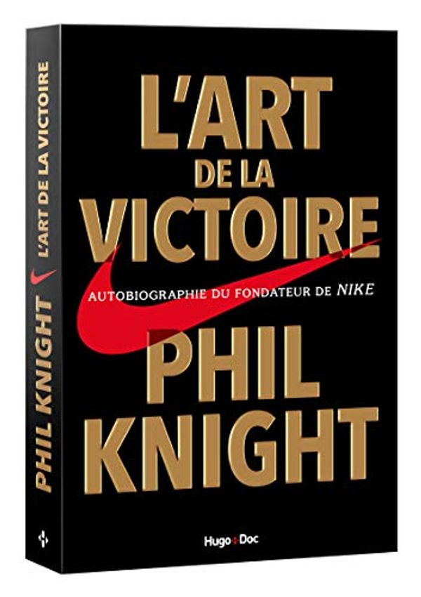 Cover Art for 9782755629262, L'art de la victoire : Autobiographie du fondateur de Nike by Phil Knight