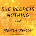 Cover Art for 9781977354303, She Regrets Nothing by Andrea Dunlop