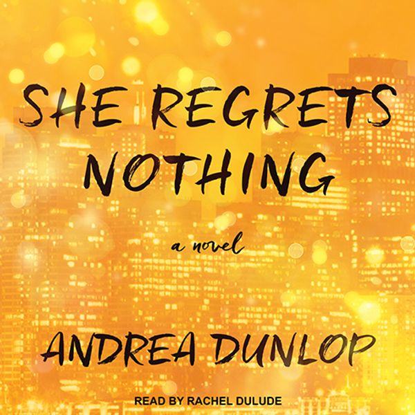 Cover Art for 9781977354303, She Regrets Nothing by Andrea Dunlop