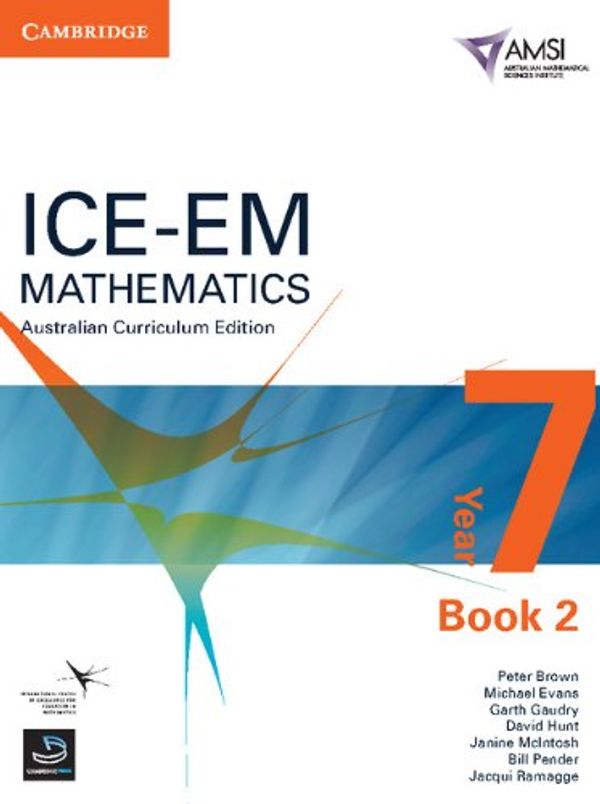 Cover Art for 9781107648395, ICE-EM Mathematics Australian Curriculum Edition Year 7 Book 2 by Peter Brown, Michael Evans, Garth Gaudry, David Hunt, Janine McIntosh, Bill Pender, Jacqui Ramagge