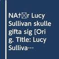 Cover Art for 9789176437391, Nar Lucy Sullivan skulle gifta Sig by Marian Keyes