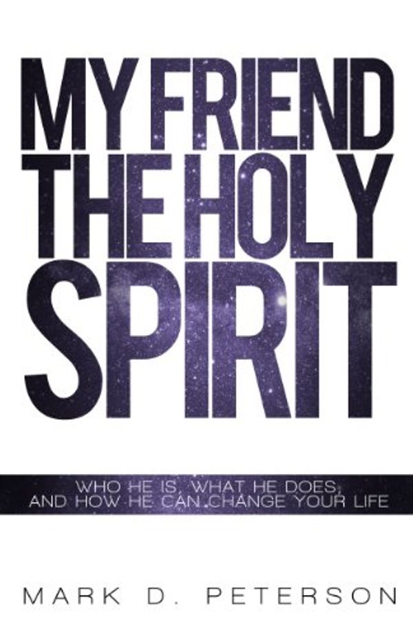Cover Art for 9780557697823, My Friend the Holy Spirit by Mark Peterson
