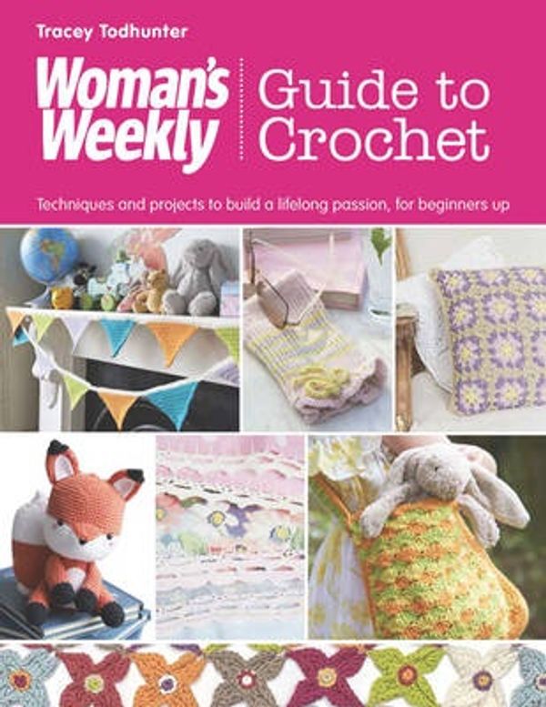 Cover Art for 9781782213833, Woman's Weekly Guide to Crochet by Tracey Todhunter