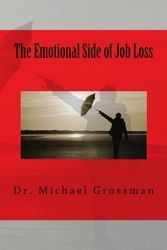 Cover Art for 9781463596309, The Emotional Side of Job Loss by Dr Michael B. Grossman