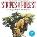 Cover Art for 9781925275704, Stripes in the ForestThe Story of the Last Wild Thylacine by Aleesah Darlison