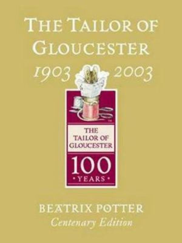 Cover Art for 9780723248781, The Tailor Of Gloucester (Beatrix Potter Gold Centenary Edition) Hardcover by Bearix Potter