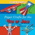 Cover Art for 9781598453324, Paper Crafts for the 4th of July by Randel McGee
