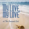 Cover Art for 9781566891318, My Love, My Love, or, the Peasant Girl by Rosa Guy