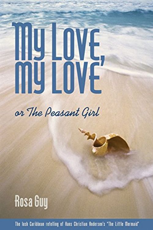 Cover Art for 9781566891318, My Love, My Love, or, the Peasant Girl by Rosa Guy