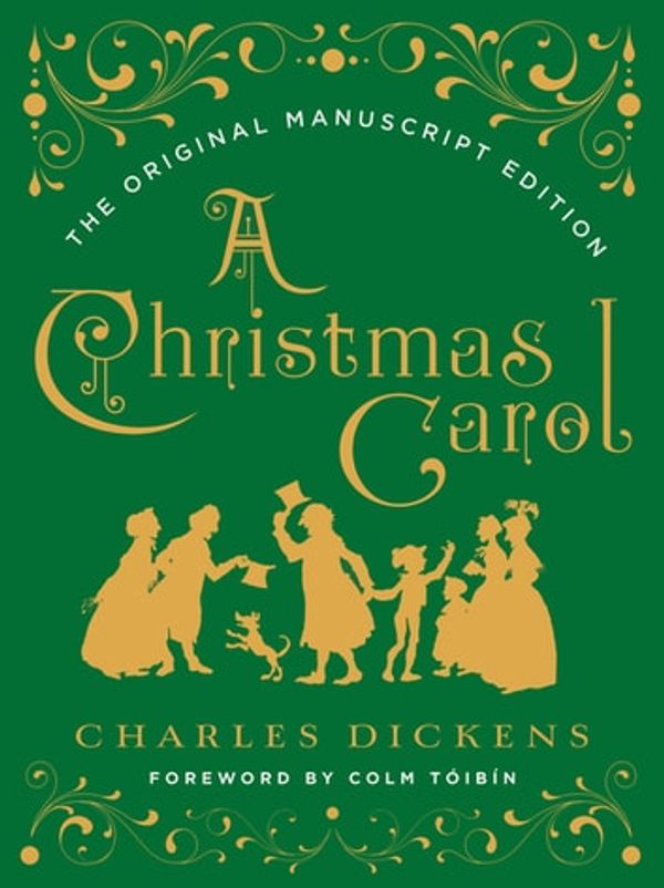 Cover Art for 9780393608656, A Christmas Carol: The Original Manuscript Edition by Charles Dickens, Colm Tóibín