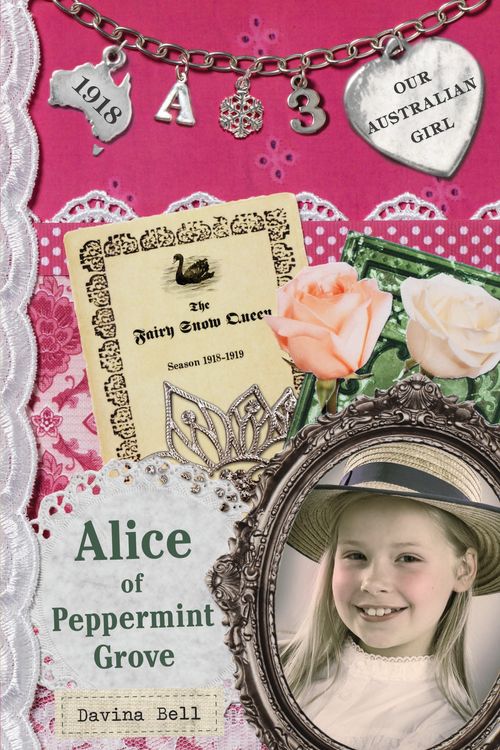 Cover Art for 9780143306313, Our Australian Girl: Alice of Peppermint Grove (Book 3) by Davina Bell, Lucia Masciullo