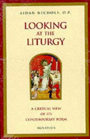 Cover Art for 9780898705928, Looking at the Liturgy by Aidan Nichols