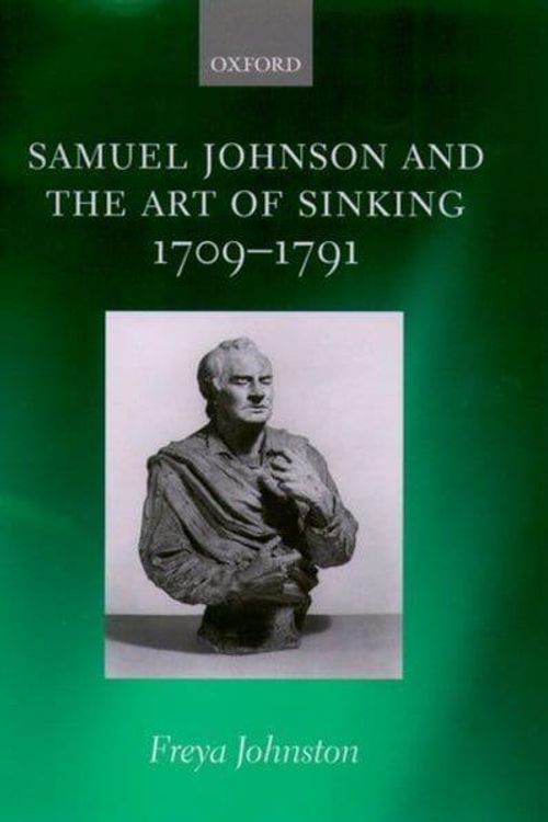 Cover Art for 9780199251827, Samuel Johnson and the Art of Sinking 1709-1791 by Freya Johnston