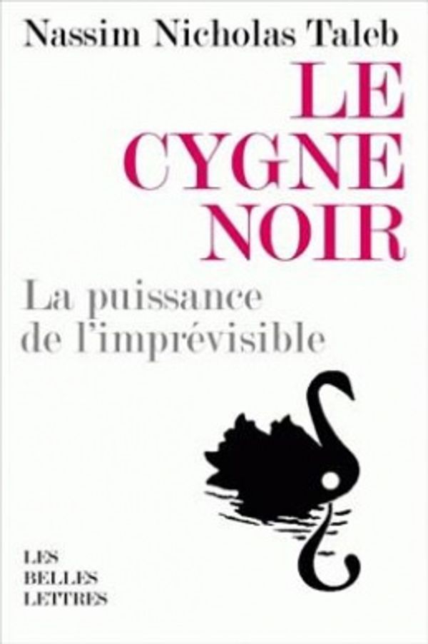 Cover Art for 9782251444369, Le Cygne Noir: La Puissance de L’Imprevisible by Nassim Nicholas Taleb