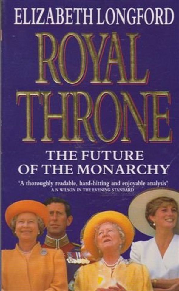 Cover Art for 9780340604540, Royal Throne: Future of the Monarchy by Elizabeth Longford