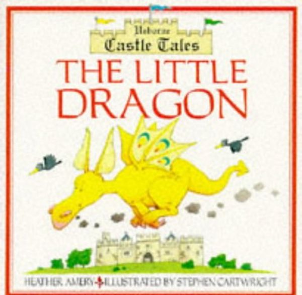 Cover Art for 9780746025086, The Little Dragon (Castle Tales Series) by Heather Amery