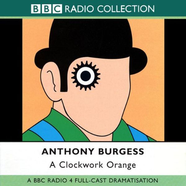 Cover Art for B007Z969M2, A Clockwork Orange [Dramatisation] by Anthony Burgess