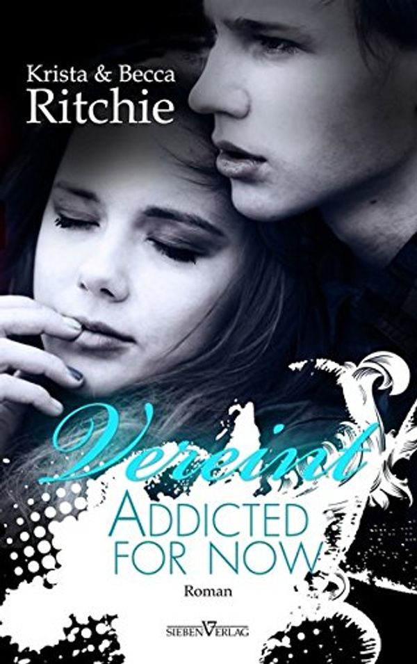 Cover Art for 9783864436741, Addicted for now - Vereint by Krista Ritchie, Becca Ritchie