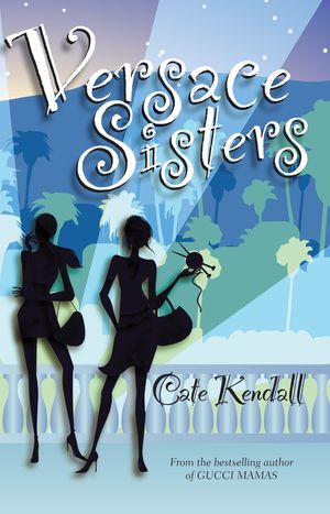 Cover Art for 9781864715385, Versace Sisters by Cate Kendall