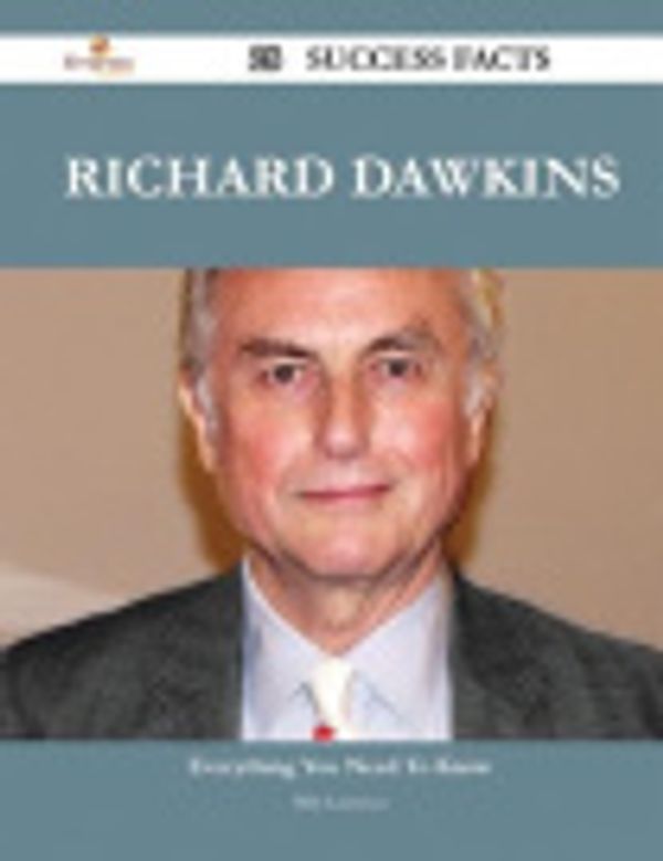 Cover Art for 9781488877858, Richard Dawkins 28 Success Facts - Everything you need to know about Richard Dawkins by Billy Lawrence