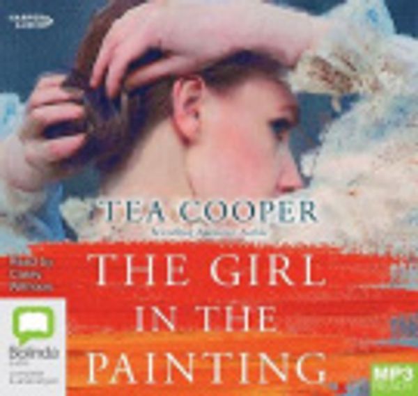 Cover Art for 9781460794890, The Girl In The Painting [Bolinda] by Tea Cooper, Casey Withoos