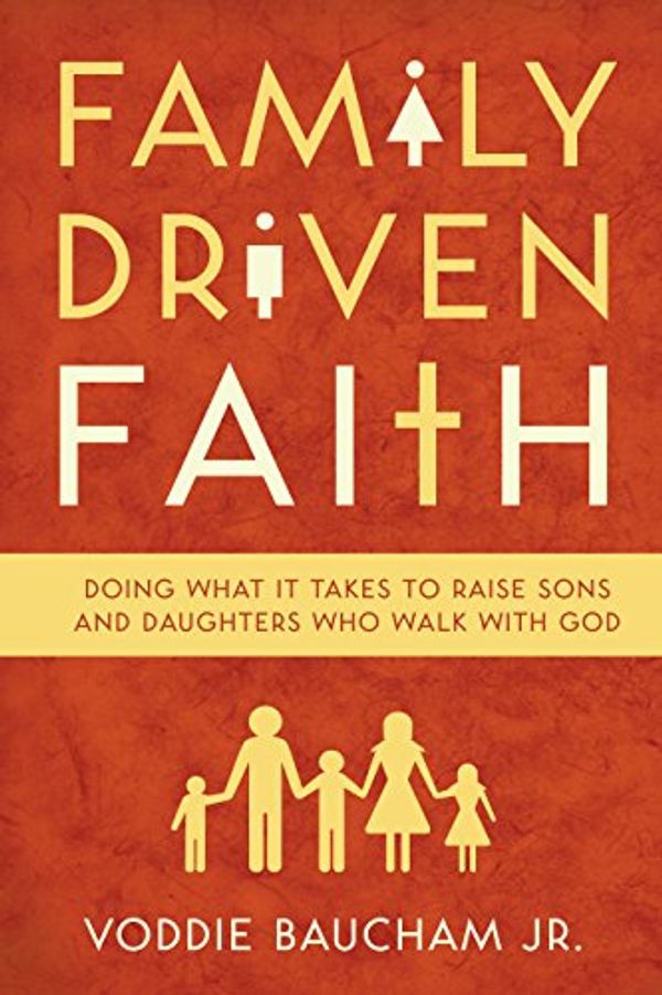 Cover Art for 9781581349290, Family Driven Faith by Voddie Baucham