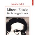 Cover Art for 9789734643042, Mircea Eliade: de la magie la mit by Idel Moshe