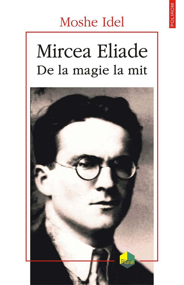 Cover Art for 9789734643042, Mircea Eliade: de la magie la mit by Idel Moshe