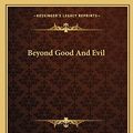 Cover Art for 9781162655437, Beyond Good and Evil by Friedrich Wilhelm Nietzsche