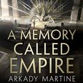 Cover Art for B07KJLDP6P, A Memory Called Empire by Arkady Martine