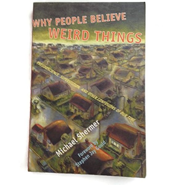 Cover Art for 9780965594875, Why People Believe Weird Things: Pseudoscience, Superstition, and Other Confusions of Our Time by Michael Shermer