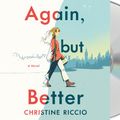 Cover Art for 9781250222404, Again, but Better by Christine Riccio