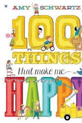 Cover Art for 9781419705182, 100 Things That Make Me Happy by Amy Schwartz