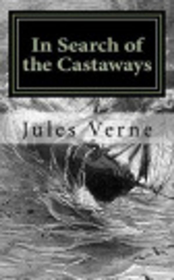 Cover Art for 9781725076792, In Search of the Castaways by Jules Verne