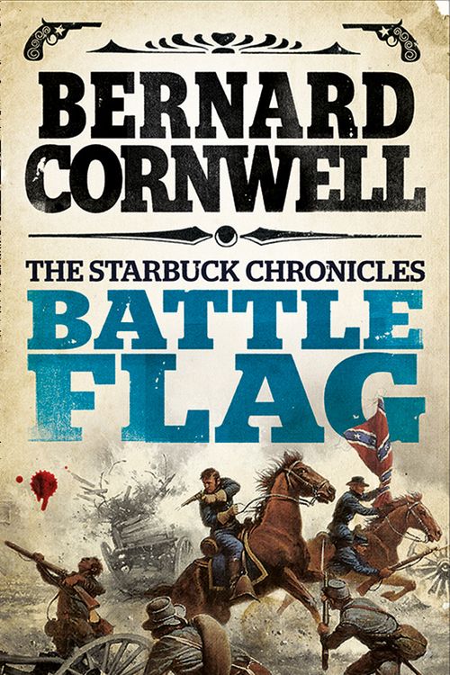 Cover Art for 9780007497942, Starbuck Chronicles (3) - Battle Flag by Bernard Cornwell