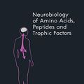 Cover Art for 9781461289692, Neurobiology of Amino Acids, Peptides and Trophic Factors by James A. Ferrendelli