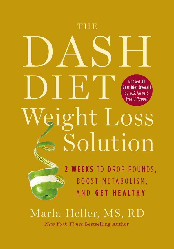Cover Art for 9781455512799, The Dash Diet Weight Loss Solution: 2 Weeks to Drop Pounds, Boost Metabolism and Get Healthy by Marla Heller