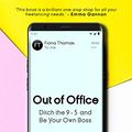 Cover Art for B087QT3BWG, Out of Office: Ditch the 9-5 and Be Your Own Boss by Fiona Thomas