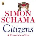 Cover Art for B002XHNMRG, Citizens: A Chronicle of The French Revolution by Simon Schama