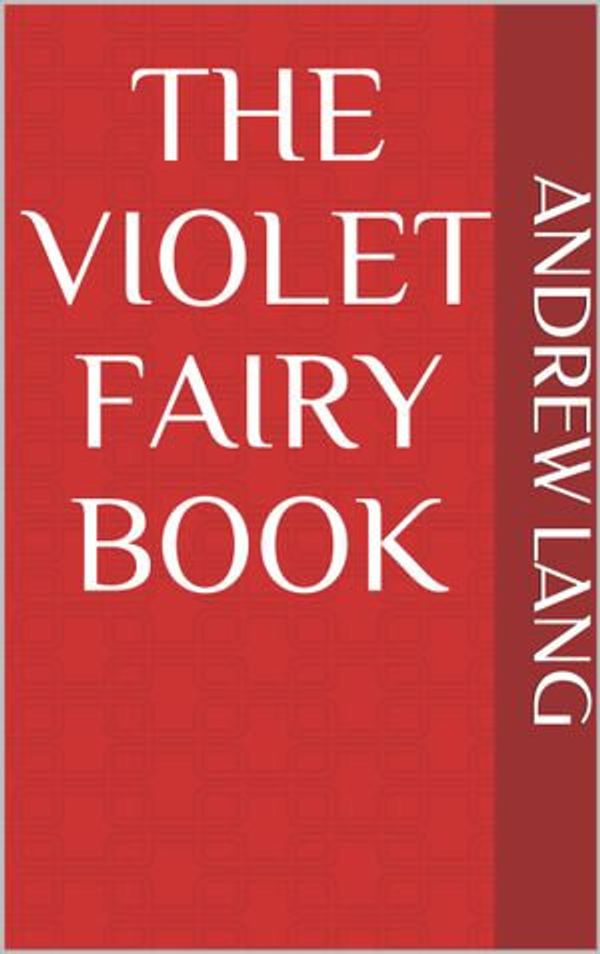 Cover Art for 1230003121238, The Violet Fairy Book by Andrew Lang