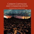 Cover Art for 9783319578767, Carbon Capitalism and Communication: Confronting Climate Crisis by Benedetta Brevini, Graham Murdock