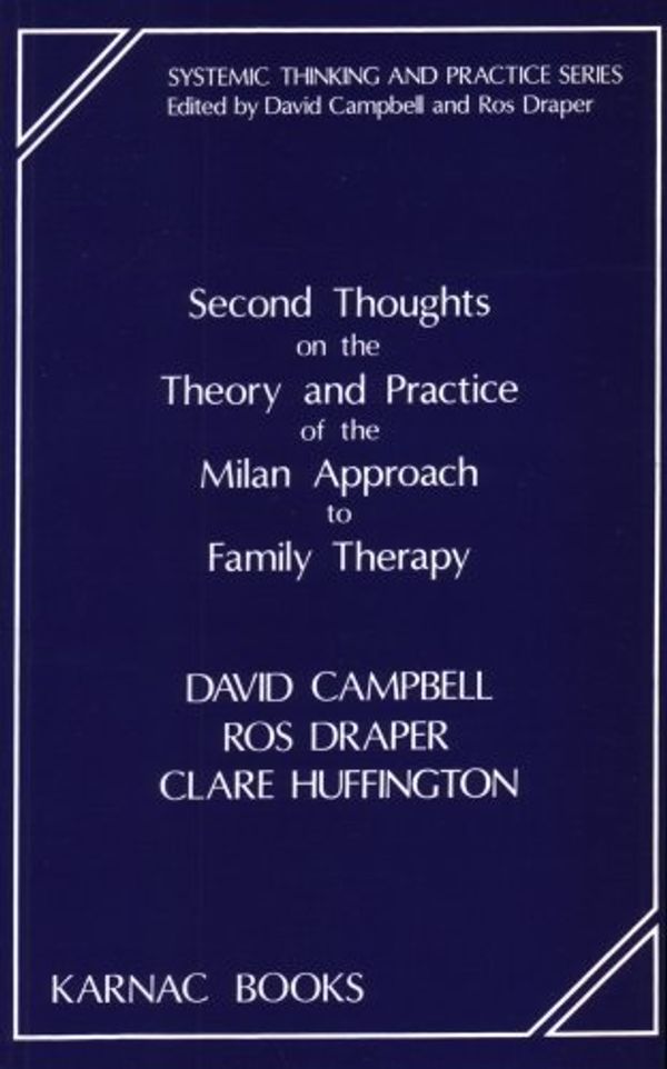 Cover Art for B01K3IYEN2, Second Thoughts on the Theory and Practice of the Milan Approach to Family Therapy (Systemic Thinking & Practice S) by David Campbell (1992-01-01) by David Campbell